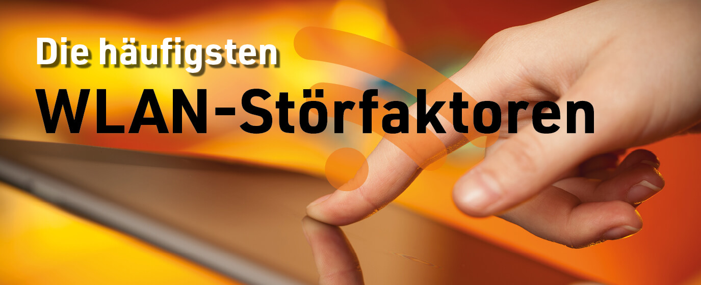 Die häufigsten WLAN-Störfaktoren